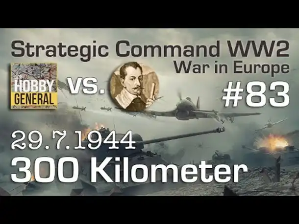 Let's Play Strategic Command WW2 WiE #83: Noch 300 Kilometer (Multiplayer vs. Hobbygeneral)
