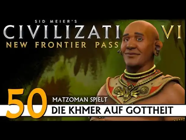 CIVILIZATION VI: Khmer (50) | Matzoman auf Gottheit [Deutsch]