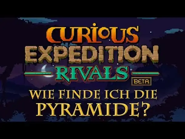 Curious Expedition Rivals: Wie finde ich die Pyramide? (Und andere News & Erkenntnisse...)