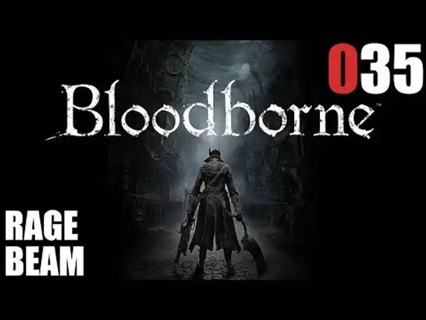Bloodborne Gameplay German Deutsch #035 Rage Beam (Let's Play Bloodborne PS4 Gameplay