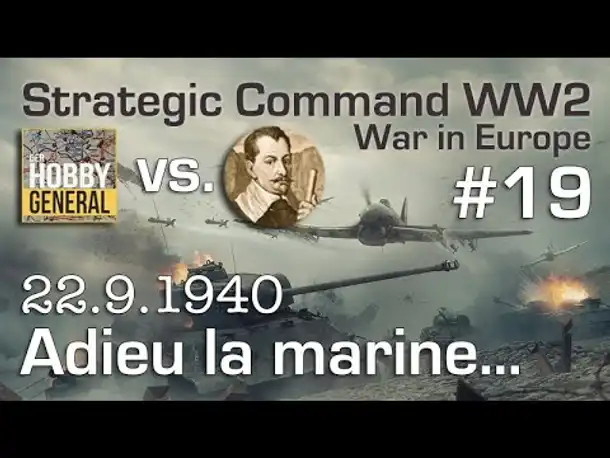 Let's Play Strategic Command WW2 WiE #19: Adieu la marine... (Multiplayer vs. Hobbygeneral)