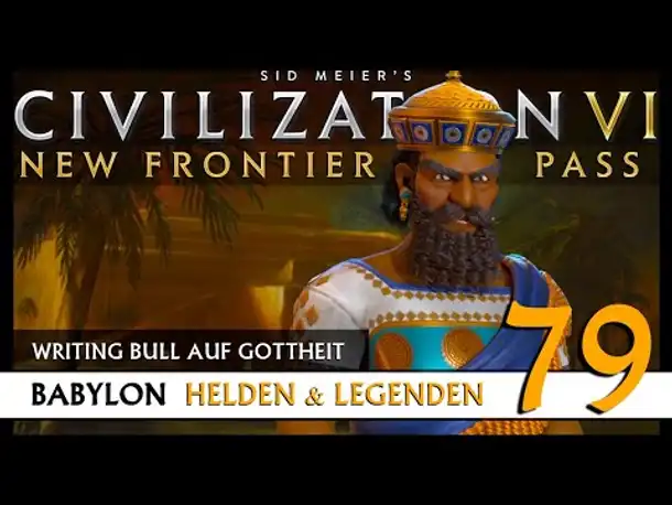 Let's Play Civilization 6: Babylon | Helden & Legenden | Gottheit (79) [Deutsch]
