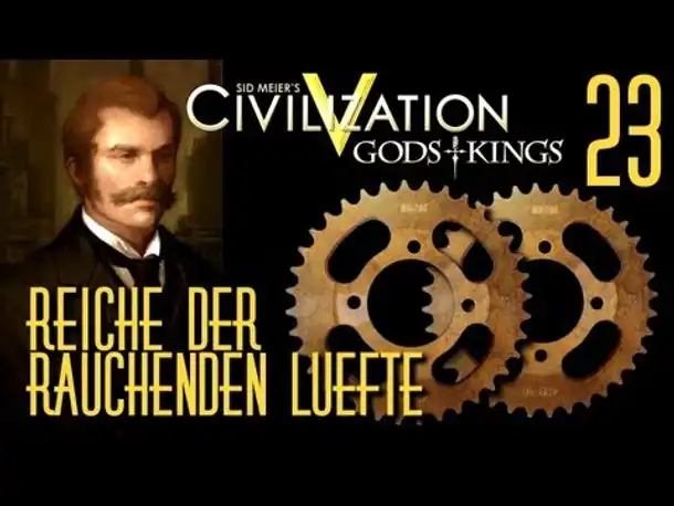 Let's Play: Civ 5 - Reiche der rauchenden Lüfte | Folge 23