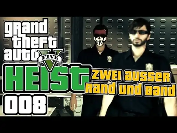 GTA 5 HEIST german gameplay #008 Zwei außer Rand und Band (Let's PLay GTA Online Deutsch )