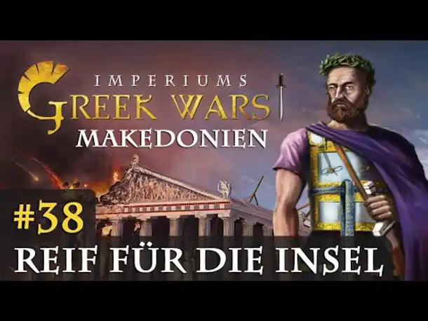 Let's Play Imperiums Greek Wars #38: Reif für die Insel (Makedonien / schwer)