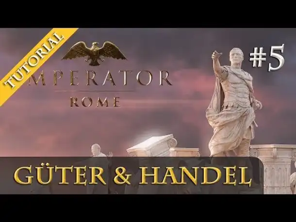 Imperator: Rome - Tutorial #5: Provinzpolitiken, Güter & Handel