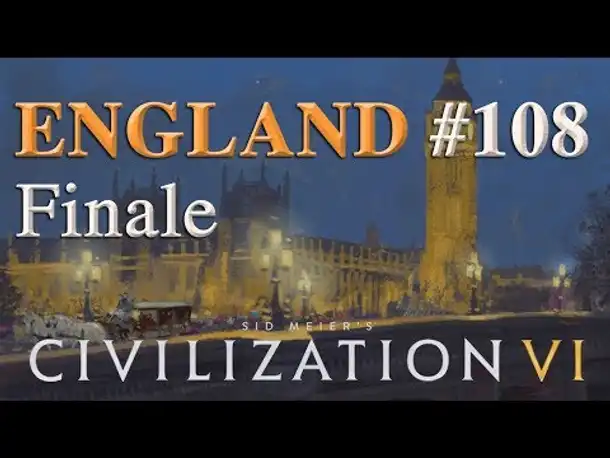 Let's Play Civilization 6 – England #108: Das Finale (Community-LP)