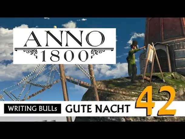 Gute Nacht! mit WB & Anno 1800 (42) | Let's Play [Deutsch]