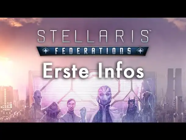 Wie wird Stellaris Federations? - Erste Infos zum kommenden Diplomatie-DLC (PDXCON19 / Infovideo)