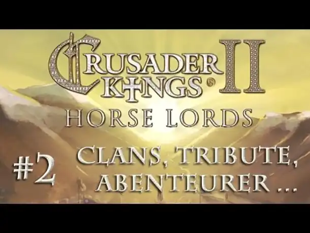 Crusader Kings 2: »Horse Lords« #2 – Über Clans, Tribute, Abenteurer u.v.m.