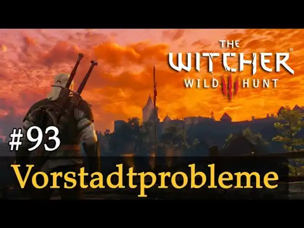 #93: Vorstadtprobleme ✦ Let's Play The Witcher 3 (Next Gen / Slow-, Long- & Roleplay)