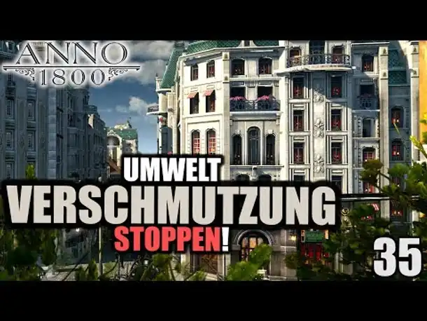Anno 1800 - 35 - Umweltverschmutzung stoppen! [ Anno 1800 Deutsch Gameplay | Let's Play ]