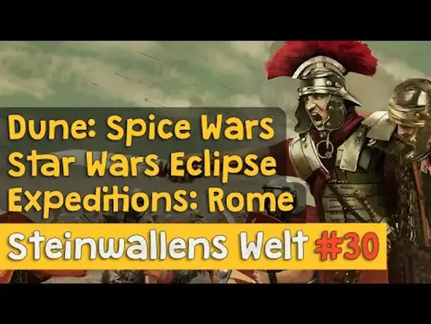 Steinwallens Welt #30: Dune: Spice Wars, Star Wars Eclipse, Expeditions: Rome, Wartales u.v.m.