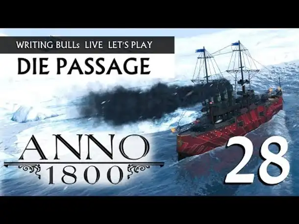 Let's Play: Anno 1800 - Die Passage (28) [Deutsch]