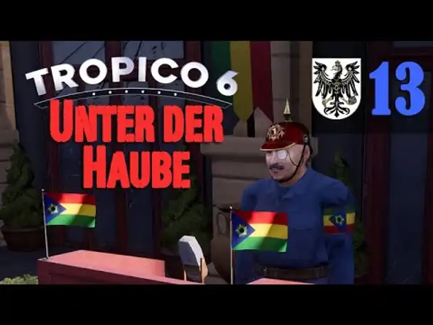 Let's Play Tropico 6 #13: Unter der Haube (Preußico / deutsch / Sandbox)