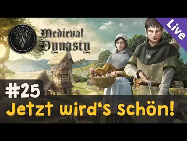 #25: Jetzt wird's schön! ✦ Let's Play Medieval Dynasty (Livestream-Aufz.)