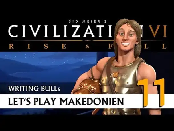 Let's Play: Civilization VI - Makedonien (11) | Rise & Fall [Deutsch]