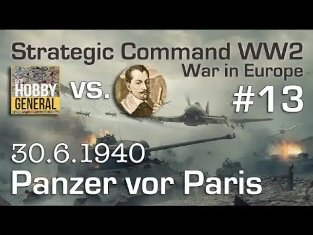 Let's Play Strategic Command WW2 WiE #13: Panzer vor Paris (Multiplayer vs. Hobbygeneral)