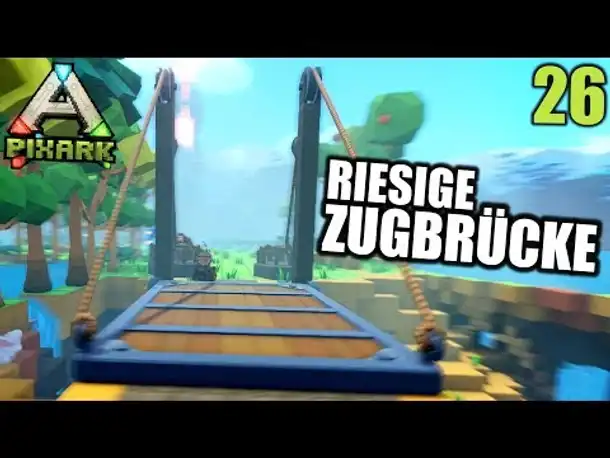 PixArk #26 Riesige Zugbrücke | Let's Play Deutsch | Gameplay German