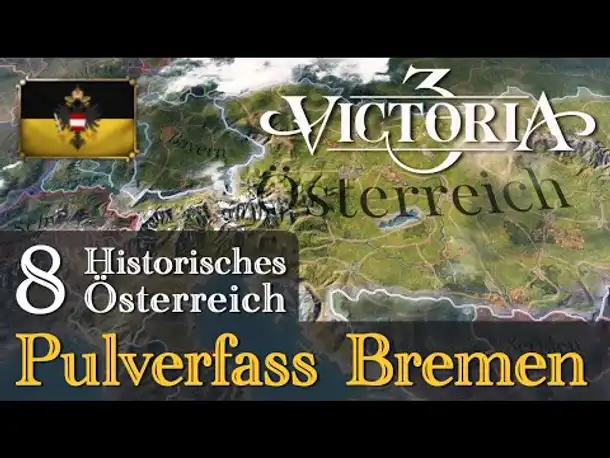 #8: Pulverfass Bremen ✦ Let's Play Victoria 3 ✦ Historisches Österreich (Gameplay / Deutsch)