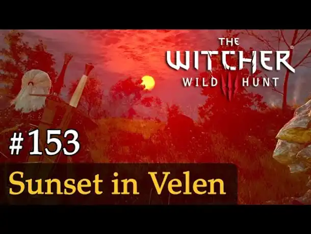 #153: Sunset in Velen ✦ Let's Play The Witcher 3 (Next Gen / Slow-, Long- & Roleplay)