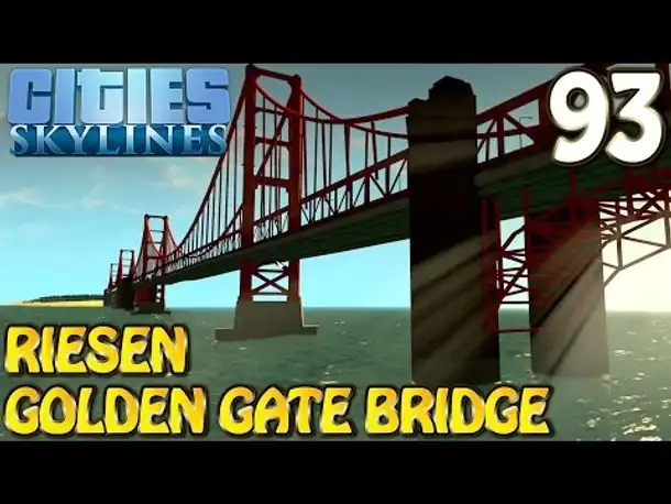 Cities Skylines Deutsch inkl. Mods #093 Golden Gate Bridge (Let's Play Cities: Skylines German)