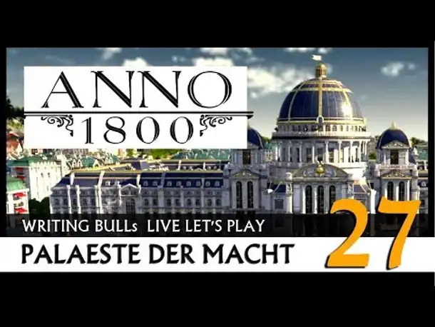 Let's Play: Anno 1800 Paläste der Macht (27) [Deutsch]