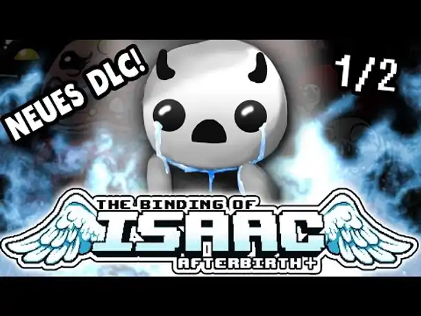 Neuer Charakter, neues DLC! | Part 1.1 | Isaac: Afterbirth Plus