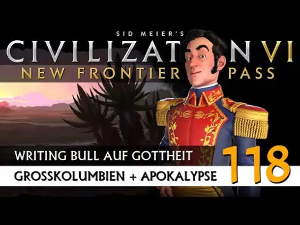 Let's Play Civilization 6: Großkolumbien | Apokalypse | Gottheit (118) [Deutsch]