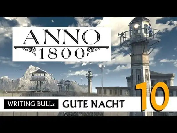 Gute Nacht! mit WB & Anno 1800 (10) | Let's Play [Deutsch]