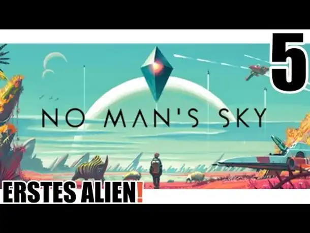 No Man's Sky - 5 - Erstes Alien - Gameplay German |  Let's Play No Mans Sky Deutsch