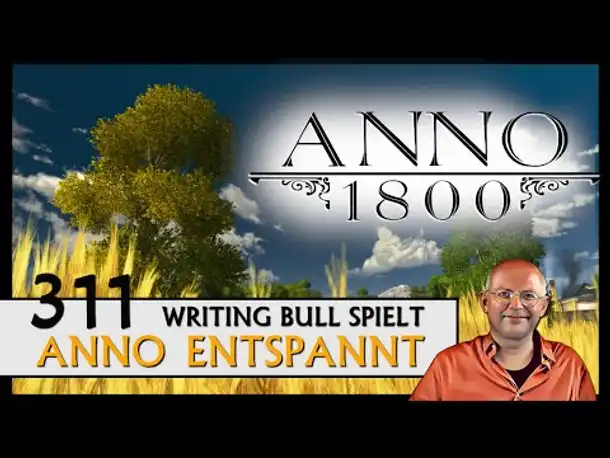 ANNO 1800: Anno entspannt (311) [Deutsch]
