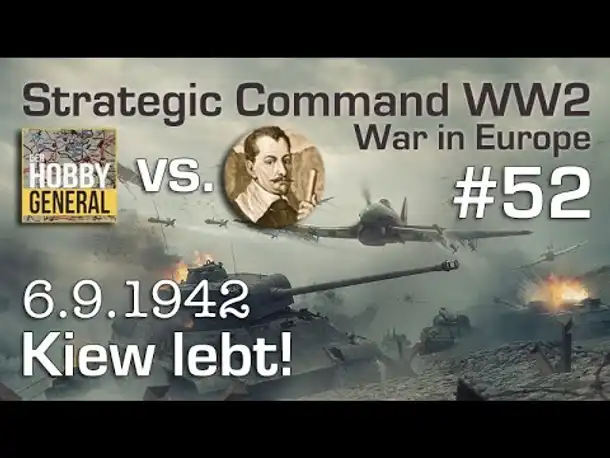 Let's Play Strategic Command WW2 WiE #52: Kiew lebt! (Multiplayer vs. Hobbygeneral)