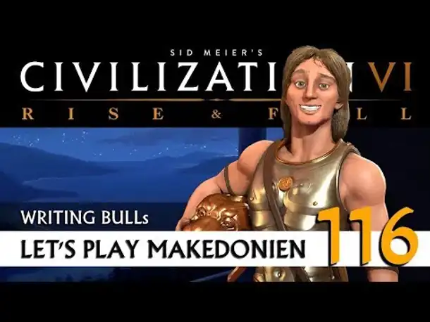 Let's Play: Civilization VI - Makedonien (116) | Rise & Fall [Deutsch]