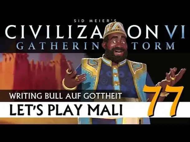 Let's Play Civilization VI: Mali auf Gottheit (77) | AddOn Gathering Storm [Deutsch]