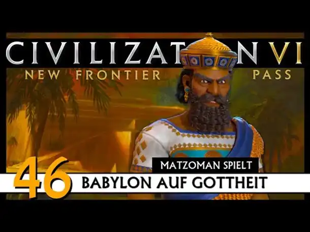 CIVILIZATION VI: Matzoman spielt Hammurabi - Babylon (46) | Gottheit [Deutsch]