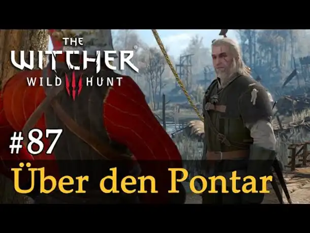 #87: Über den Pontar ✦ Let's Play The Witcher 3 (Next Gen / Slow-, Long- & Roleplay)