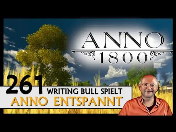 ANNO 1800: Anno entspannt (261) [Deutsch]