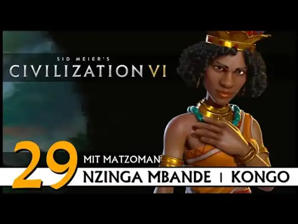 CIVILIZATION VI: Matzoman spielt Nzinga Mbande - Kongo (29) | Gottheit [Deutsch]