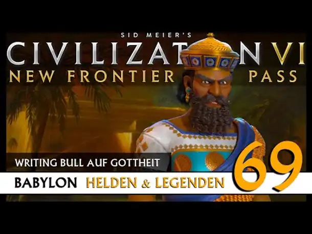 Let's Play Civilization 6: Babylon | Helden & Legenden | Gottheit (69) [Deutsch]