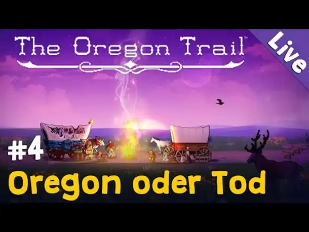 Let's Play The Oregon Trail ✦ #4: Oregon oder Tod ✦ Livestream-Aufzeichnung