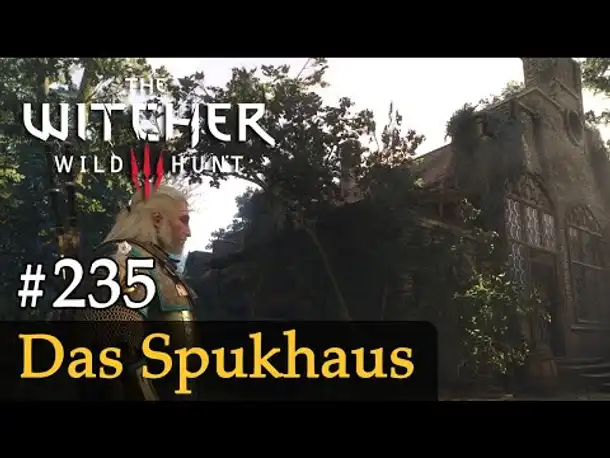 #235: Das Spukhaus ✦ Let's Play The Witcher 3 (Next Gen / Slow-, Long- & Roleplay)