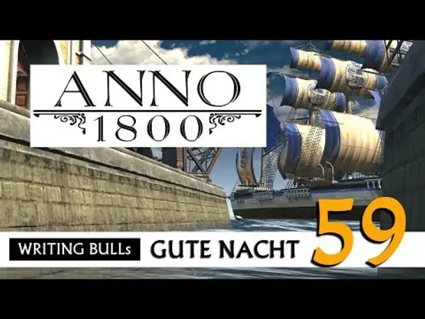 Gute Nacht! mit WB & Anno 1800 (59) | Let's Play [Deutsch]