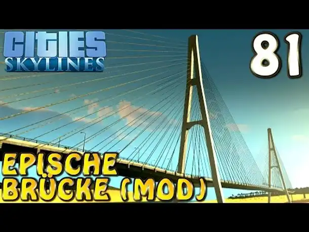 Cities Skylines Deutsch inkl. Mods #081 Epische Brücke (Mod) (Let's Play Cities: Skylines German)
