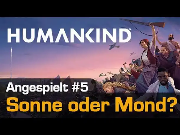 Let's Play Humankind #5: Sonne oder Mond? (Angespielt / OpenDev Lucy / deutsch)