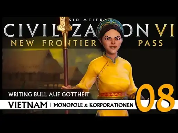 Let's Play Civilization VI: Vietnam auf Gottheit (08) | Monopole & Korporationen [Deutsch]