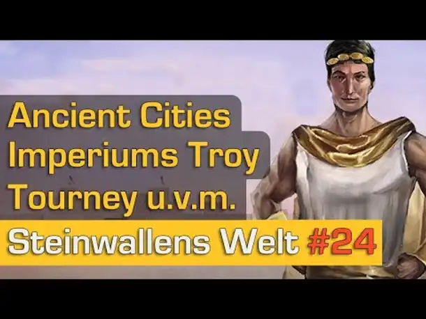 Steinwallens Welt #24: Ancient Cities, Imperiums Troy, Tourney, Tropico 6 Caribbean Skies u.v.m.