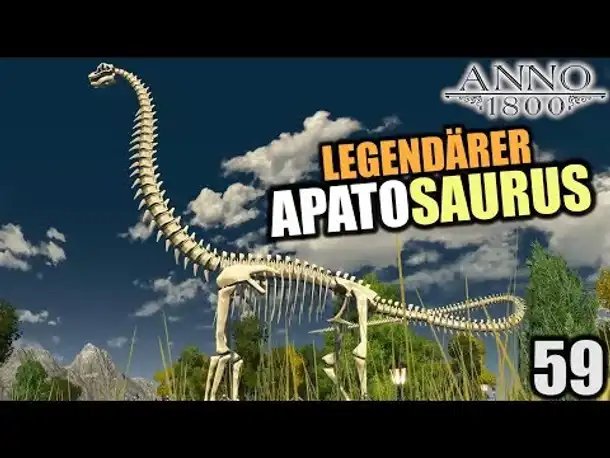 Anno 1800 - 59 - Legendärer Apatosaurus [ Anno 1800 Deutsch Gameplay | Let's Play ]