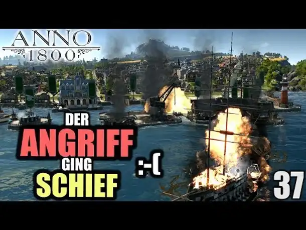 Anno 1800 - 37 - Der Angriff ging schief! [ Anno 1800 Deutsch Gameplay | Let's Play ]