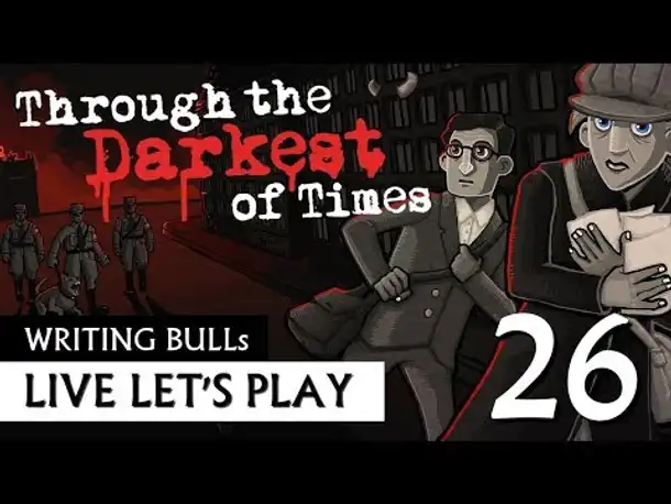 Let's Play: Through the Darkest of Times (26) [Deutsch]
